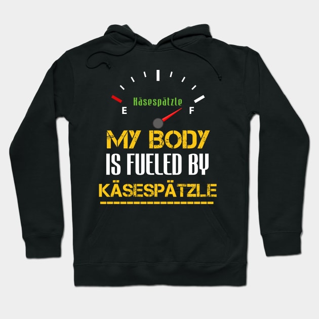 My Body Is Fueled by Käsespätzle - Funny Sarcastic Saying - Traditional German Foods Lovers Hoodie by Arda